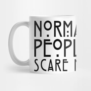 NORMAL PEOPLE SCARE ME Mug